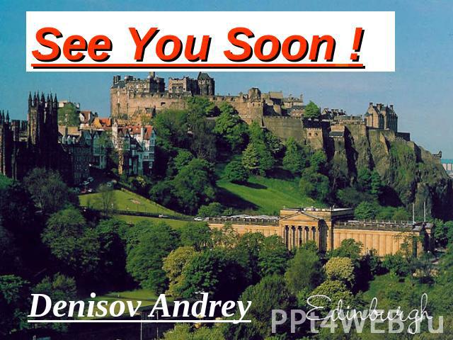 See You Soon ! Denisov Andrey
