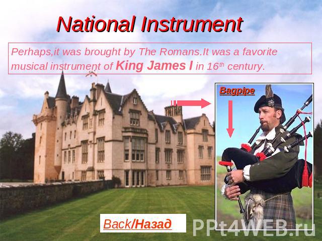 National Instrument Perhaps,it was brought by The Romans.It was a favorite musical instrument of King James I in 16th century.