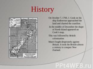 History On October 7, 1769, J. Cook on his ship Endeavour approached the land an