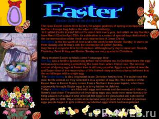 Easter Easter 2007 is on April 8 th The name Easter comes from Eostre, the pagan