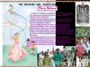 THE ORIGINS AND TRADITIONS OF MAYDAY 1st May is a traditional celebration of the