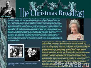 The Christmas Broadcast The Christmas message was started by King George V. King
