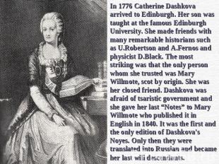 In 1776 Catherine Dashkova arrived to Edinburgh. Her son was taught at the famou