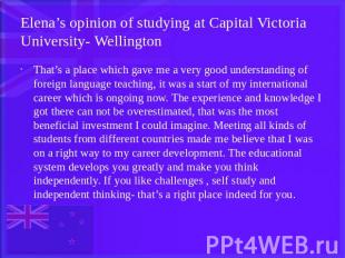 Elena’s opinion of studying at Capital Victoria University- Wellington That’s a