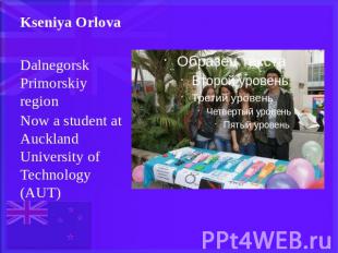 Kseniya OrlovaDalnegorskPrimorskiy regionNow a student at Auckland University of