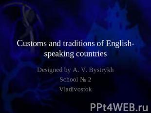 Customs and traditions of English-speaking countries Designed by A. V. BystrykhS