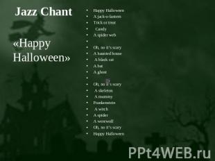 Jazz Chant «Happy Halloween» Happy HalloweenA jack-o-lanternTrick or treat Candy