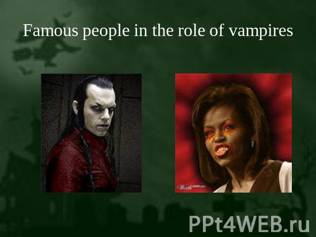 Famous people in the role of vampires