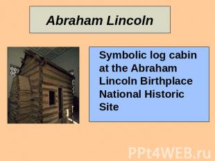 Abraham Lincoln Symbolic log cabin at the Abraham Lincoln Birthplace National Hi