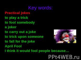 Key words:Practical jokesto play a trickto fool somebody a jokerto carry out a j