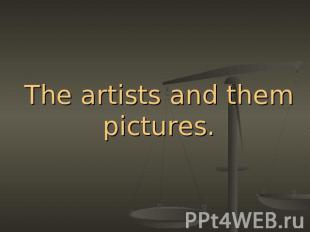 The artists and them pictures.