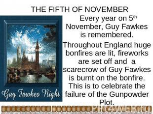 THE FIFTH OF NOVEMBER Every year on 5th November, Guy Fawkes is remembered.Throu