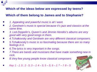 Which of the ideas below are expressed by teens? Which of them belong to James a