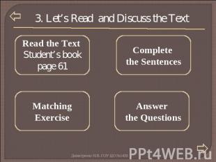 3. Let’s Read and Discuss the Text Read the Text Student’s book page 61 Complete
