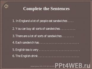 Complete the Sentences In England a lot of people eat sandwiches . . . . 2. You