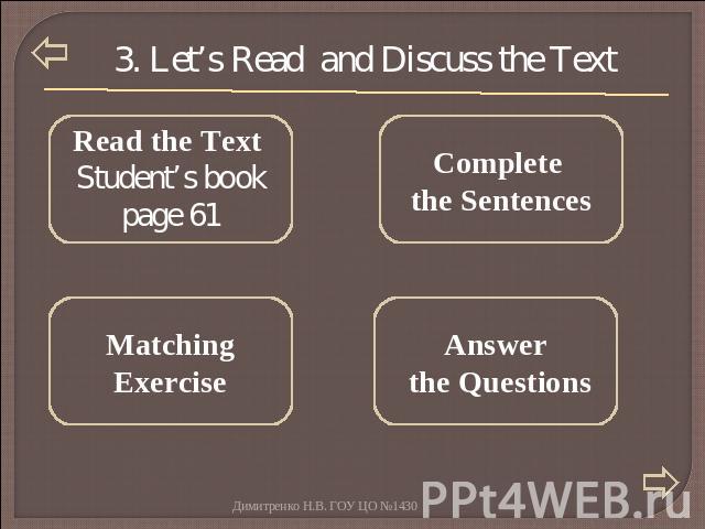 3. Let’s Read and Discuss the Text Read the Text Student’s book page 61 Complete the Sentences Matching Exercise Answer the Questions
