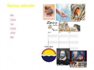 Spring calendar The 8th of MarchThe 22nd of MarchThe 1st of AprilThe 22nd of Apr