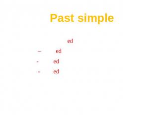 Past simple Past simple = V + edenjoy – enjoyedthank- thankedcount -counted