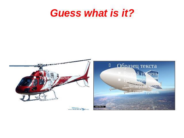 Guess what is it?a helicopter