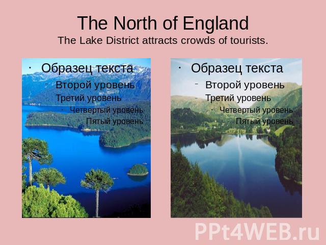The North of EnglandThe Lake District attracts crowds of tourists.