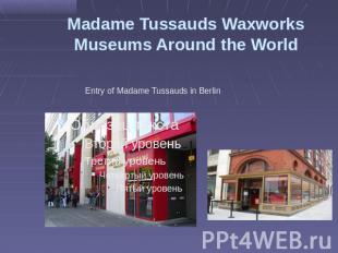 Madame Tussauds Waxworks Museums Around the World Entry of Madame Tussauds in Be