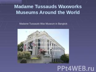 Madame Tussauds Waxworks Museums Around the World Madame Tussauds Wax Museum in