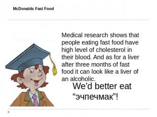 McDonalds Fast Food Medical research shows that people eating fast food have hig