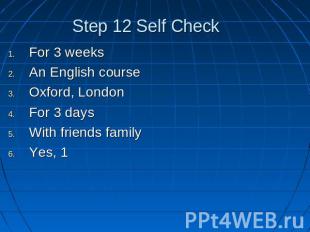 Step 12 Self Check For 3 weeksAn English courseOxford, LondonFor 3 daysWith frie
