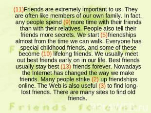 (11)Friends are extremely important to us. They are often like members of our ow