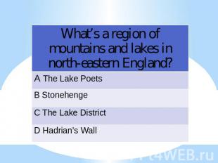What’s a region of mountains and lakes in north-eastern England?