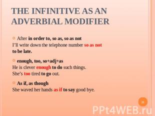 The Infinitive as an Adverbial Modifier After in order to, so as, so as notI’ll