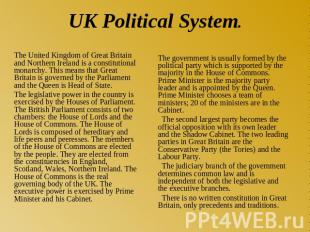 UK Political System. The United Kingdom of Great Britain and Northern Ireland is