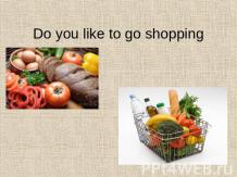 Do you like to go shopping