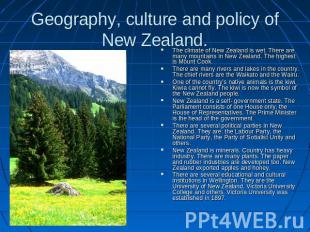Geography, culture and policy of New Zealand. The climate of New Zealand is wet.