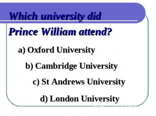 Which university did Prince William attend?