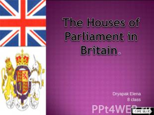 The Houses of Parliament in Britain. Dryapak Elena 8 class