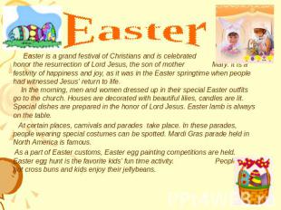 Easter Easter is a grand festival of Christians and is celebrated to honor the r