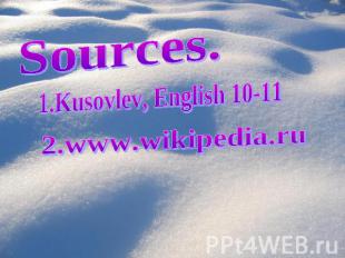 Sources.1.Kusovlev, English 10-112.www.wikipedia.ru