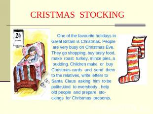CRISTMAS STOCKING One of the favourite holidays inGreat Britain is Christmas. Pe