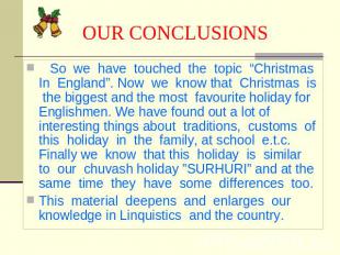 OUR CONCLUSIONS So we have touched the topic “Christmas In England”. Now we know