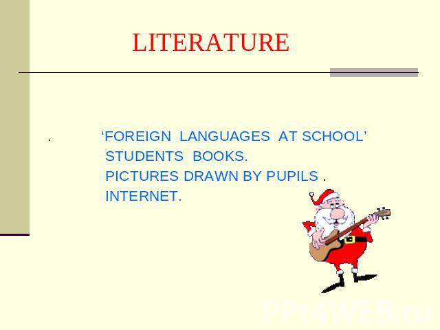 LITERATURE . ‘FOREIGN LANGUAGES AT SCHOOL’ STUDENTS BOOKS. PICTURES DRAWN BY PUPILS . INTERNET.