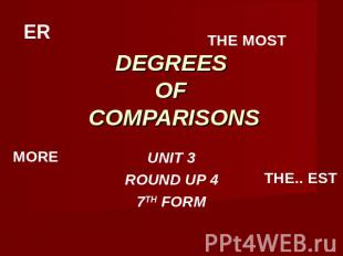 DEGREES OF COMPARISONS UNIT 3ROUND UP 47TH FORM