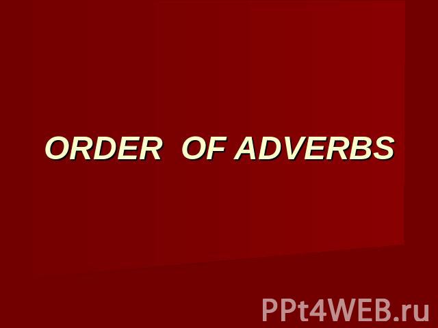ORDER OF ADVERBS