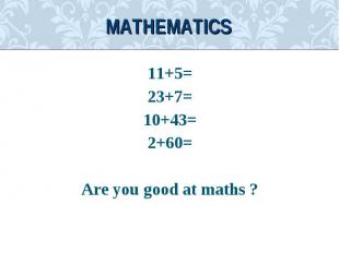 11+5=11+5=23+7=10+43=2+60=Are you good at maths ?