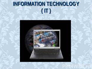 Information Technology( IT )