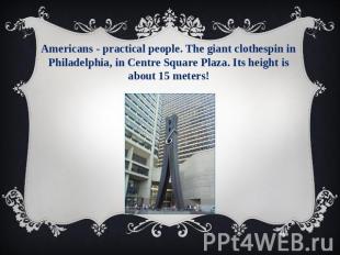 Americans - practical people. The giant clothespin in Philadelphia, in Centre Sq