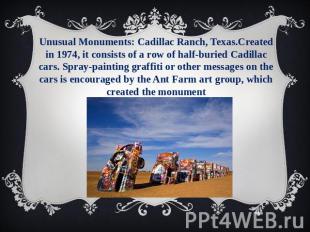 Unusual Monuments: Cadillac Ranch, Texas.Created in 1974, it consists of a row o