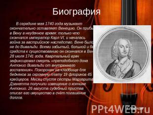Биография В середине мая 1740 года музыкант окончательно оставляет Венецию. Он п