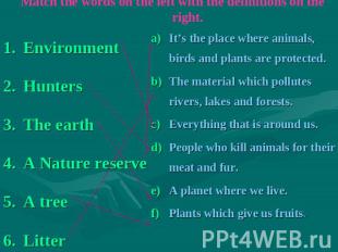 Match the words on the left with the definitions on the right. EnvironmentHunter