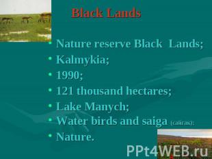 Black Lands Nature reserve Black Lands;Kalmykia;1990;121 thousand hectares;Lake